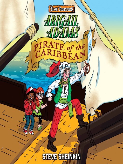 Title details for Abigail Adams, Pirate of the Caribbean by Steve Sheinkin - Available
